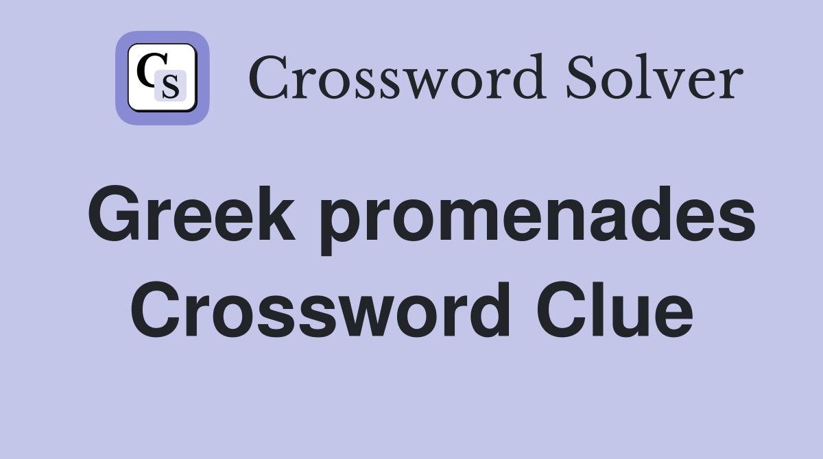 Greek promenades Crossword Clue