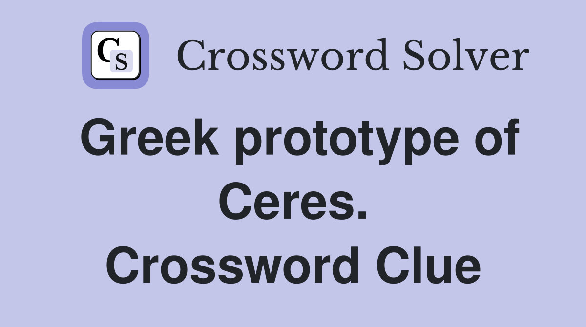 Greek prototype of Ceres. Crossword Clue