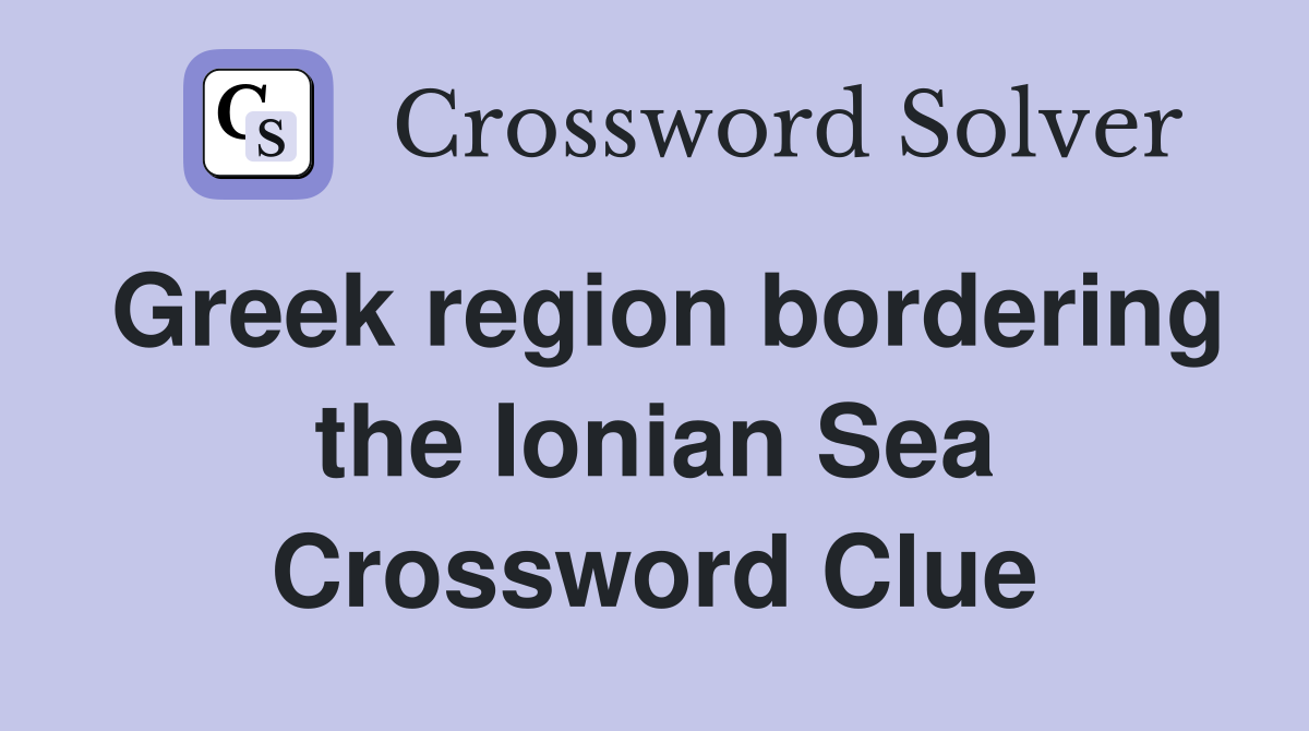 Greek region bordering the Ionian Sea Crossword Clue
