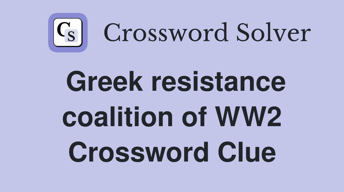 Greek resistance coalition of WW2 Crossword Clue