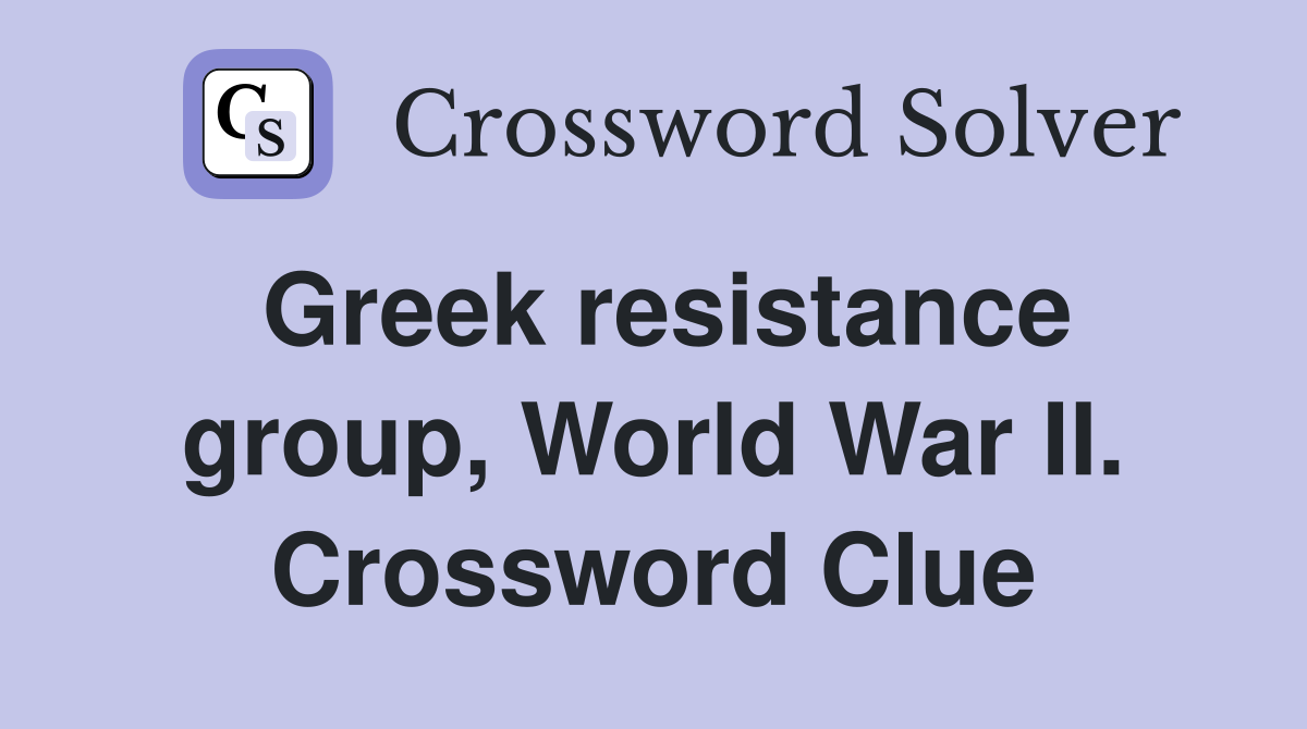 Greek resistance group, World War II. Crossword Clue