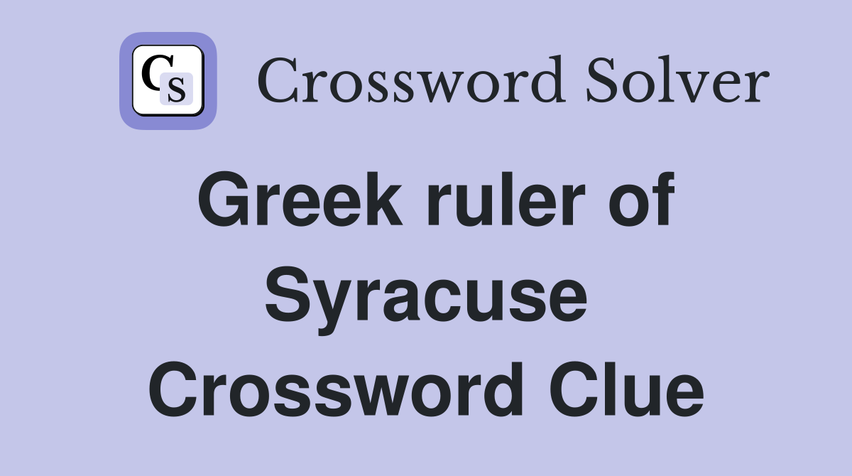 Greek ruler of Syracuse Crossword Clue