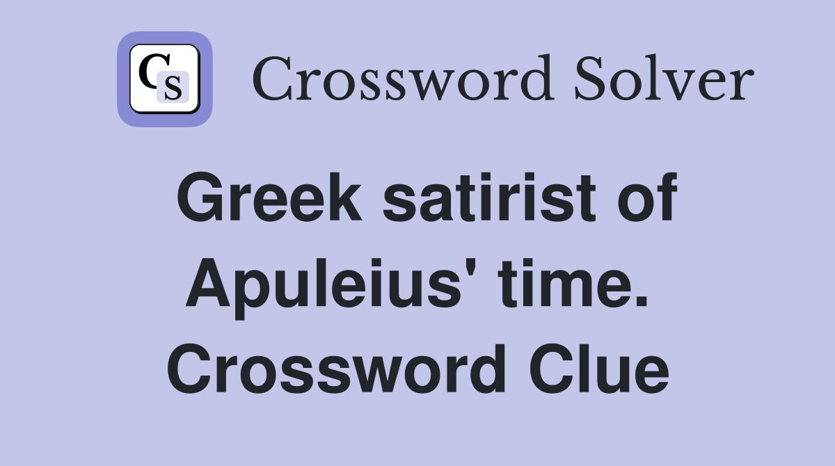 Greek satirist of Apuleius' time. Crossword Clue
