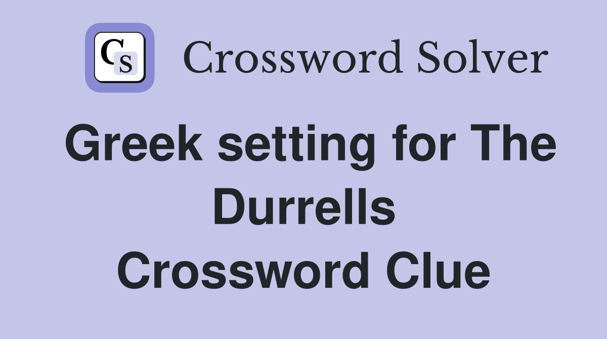 Greek setting for The Durrells Crossword Clue