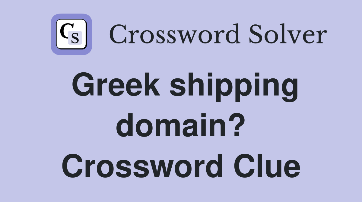 Greek shipping domain? Crossword Clue