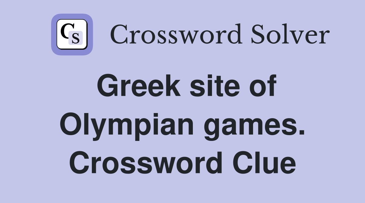 Greek site of Olympian games. Crossword Clue