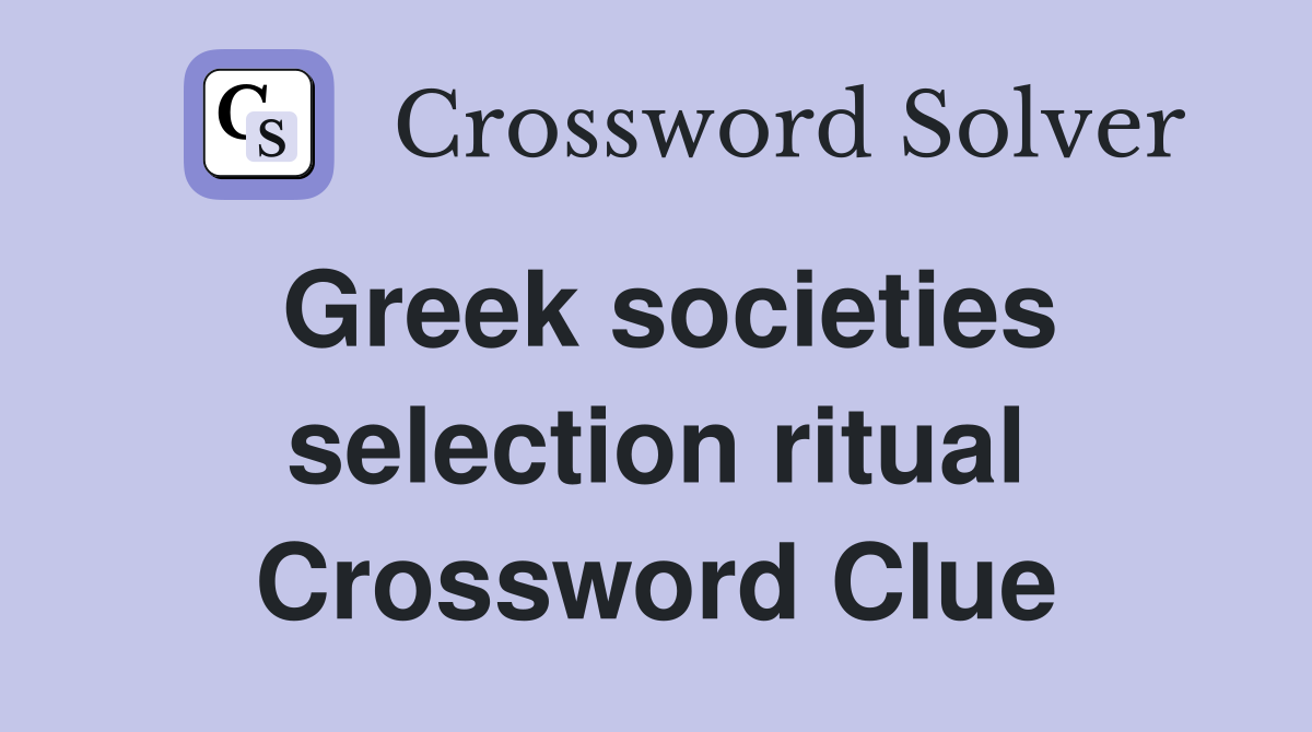 Greek societies selection ritual Crossword Clue