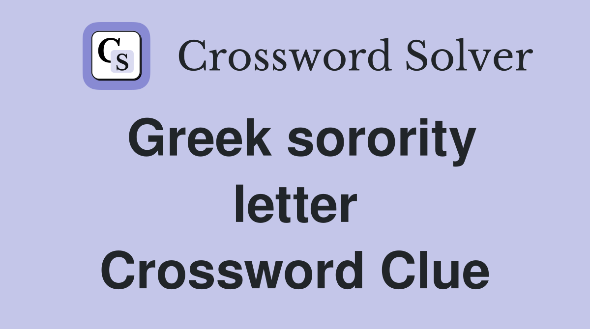 Greek sorority letter Crossword Clue