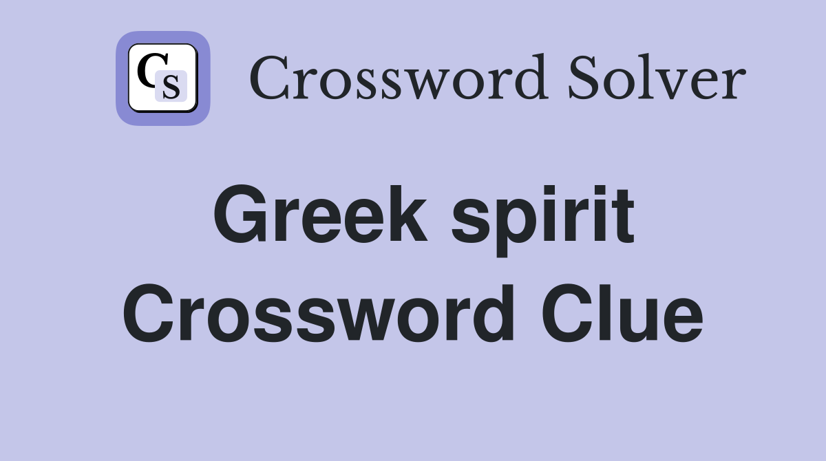 Greek spirit Crossword Clue Answers Crossword Solver