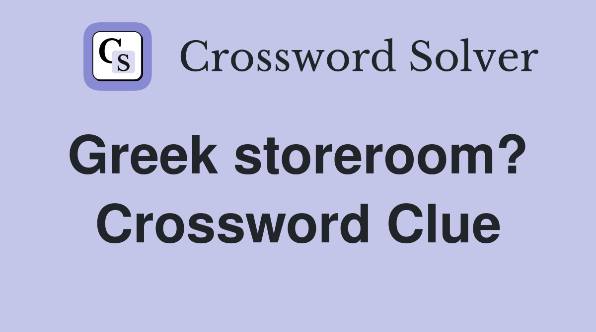 Greek storeroom?  Crossword Clue