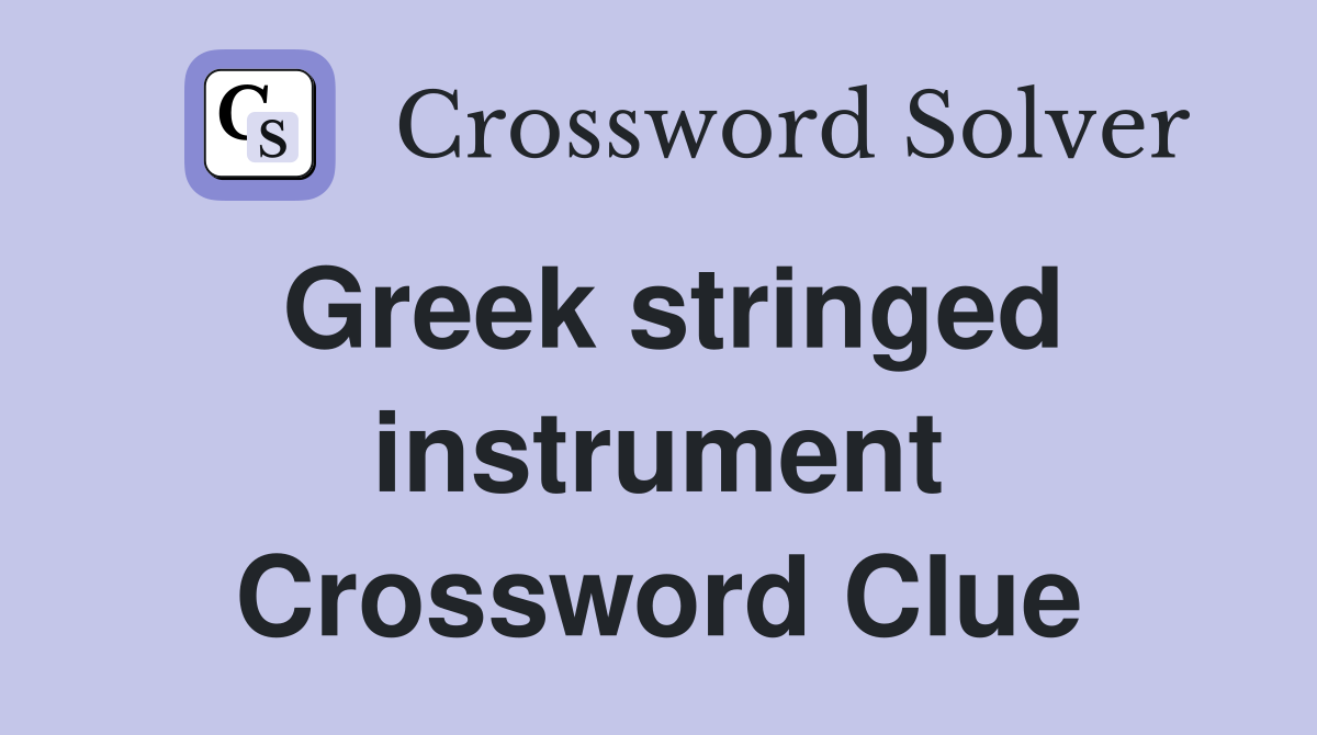 Greek stringed instrument Crossword Clue