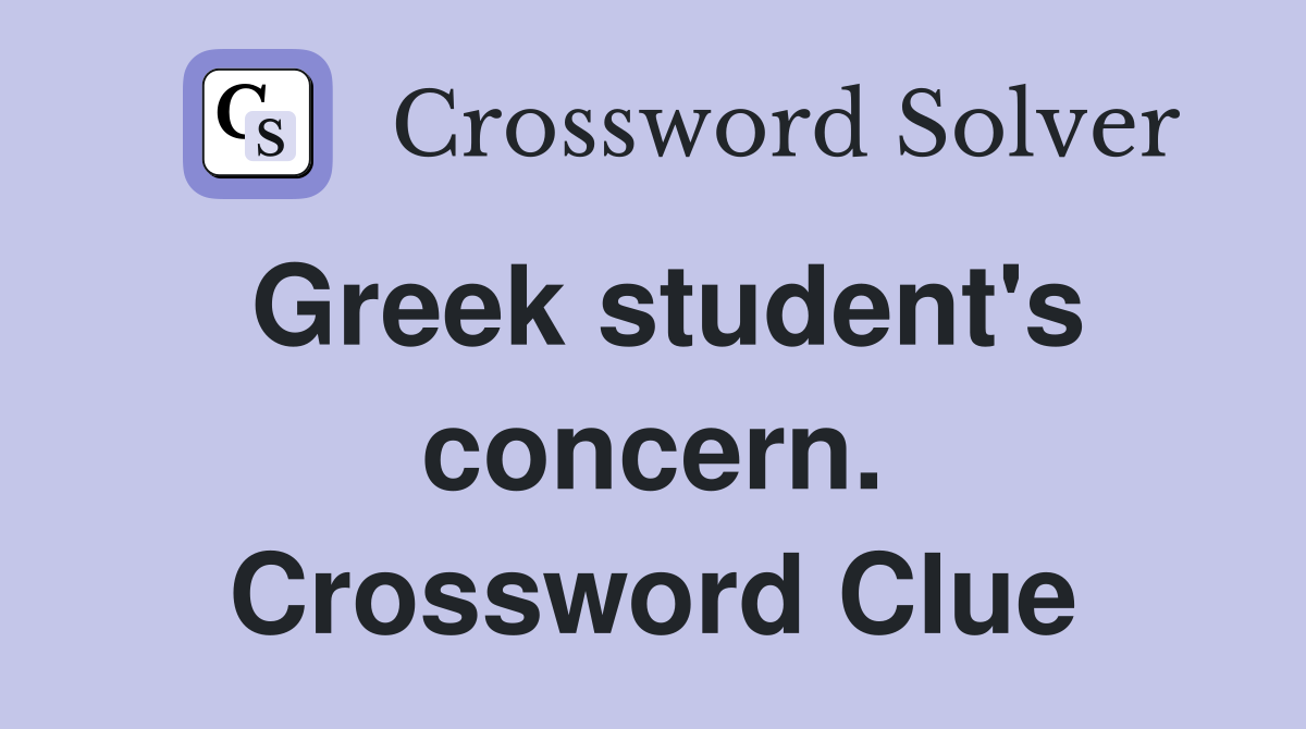 Greek student's concern. Crossword Clue