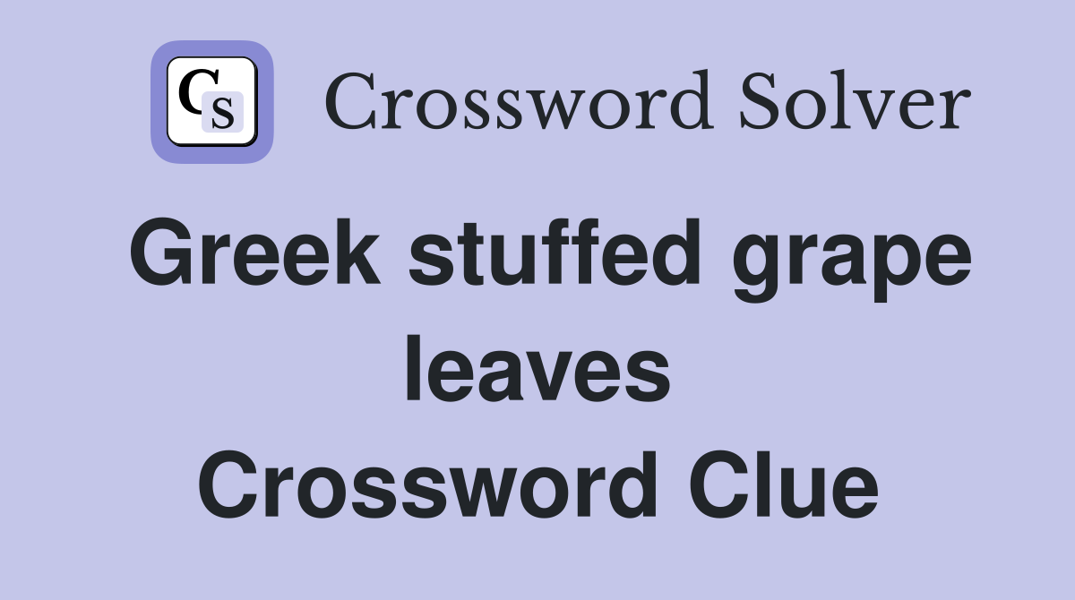 Greek stuffed grape leaves Crossword Clue