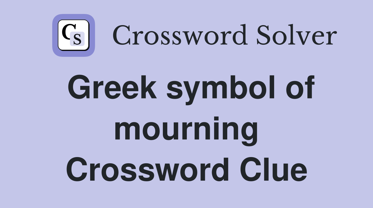 Greek symbol of mourning Crossword Clue