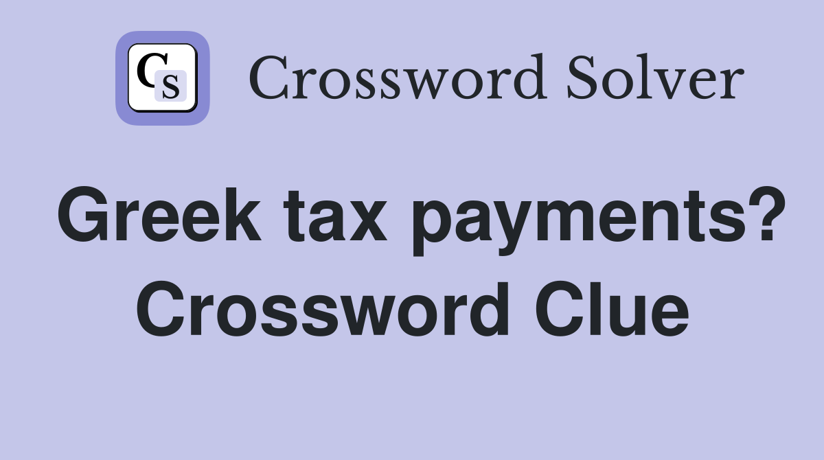 Greek tax payments? Crossword Clue