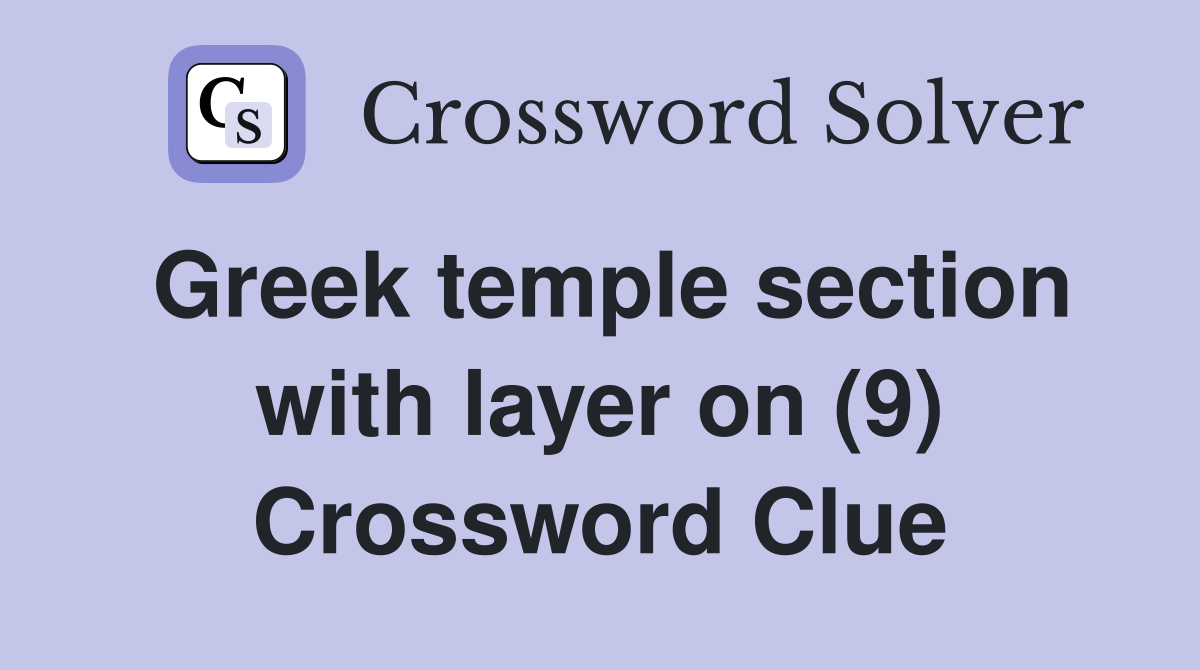 Greek temple section with layer on (9) Crossword Clue