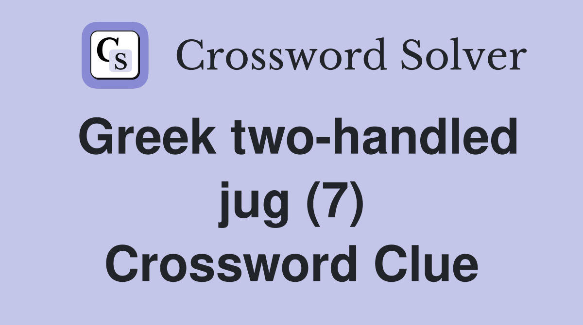Greek two-handled jug (7) Crossword Clue