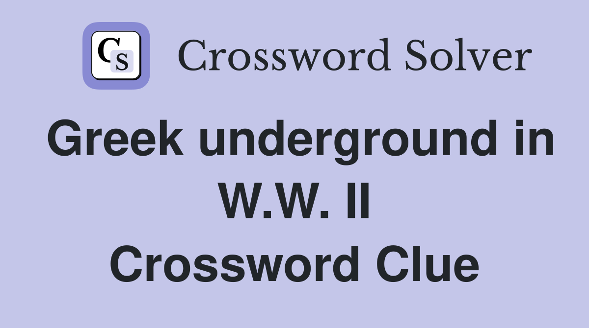 Greek underground in W.W. II Crossword Clue