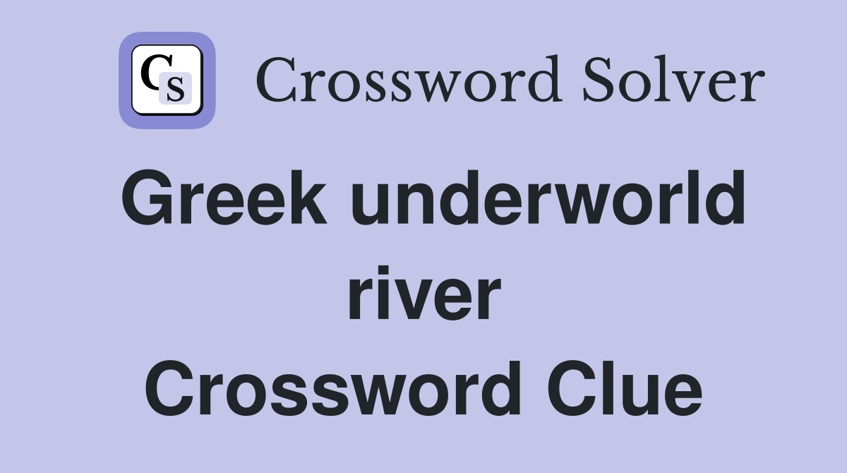 Greek underworld river Crossword Clue