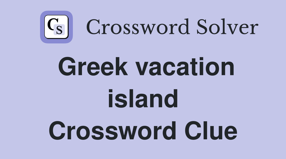 Greek vacation island Crossword Clue