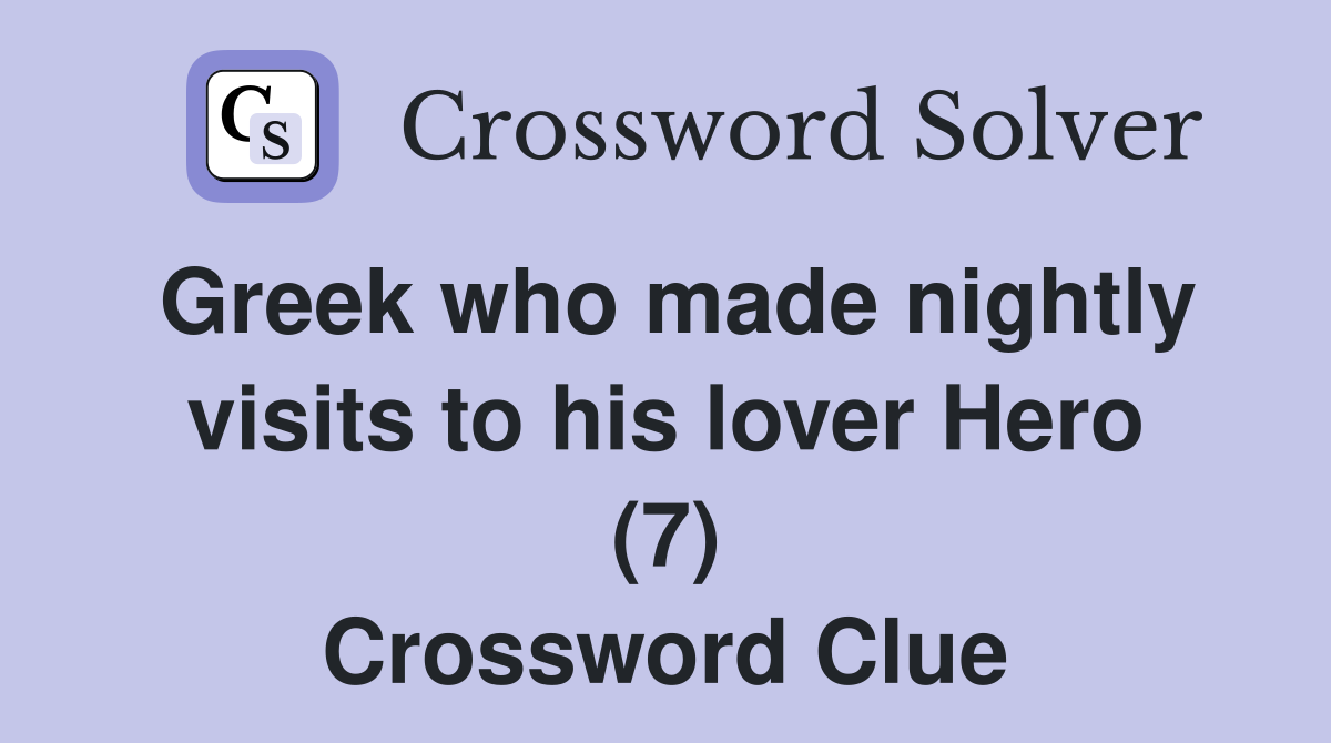 Greek who made nightly visits to his lover Hero (7) Crossword Clue