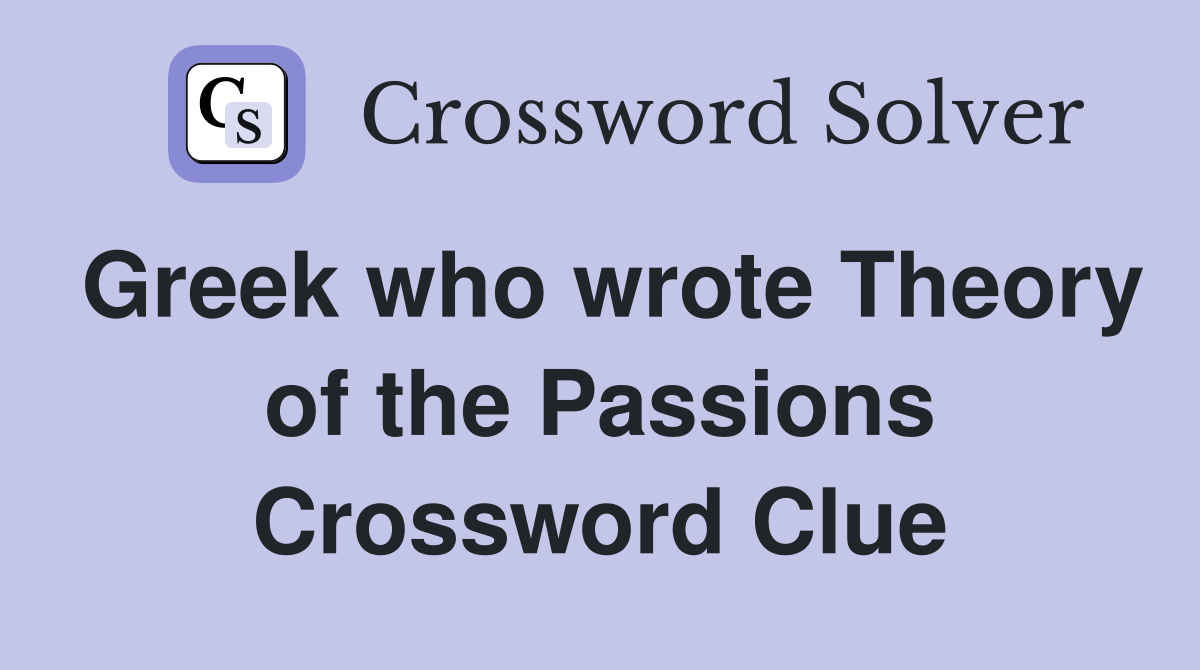 Greek who wrote Theory of the Passions Crossword Clue