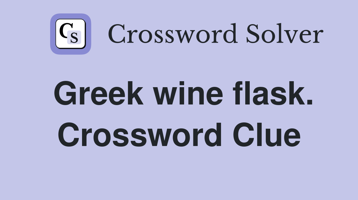 Greek wine flask. Crossword Clue