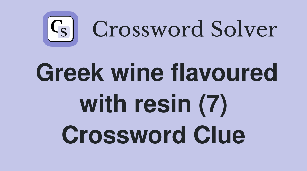 Greek wine flavoured with resin (7) Crossword Clue