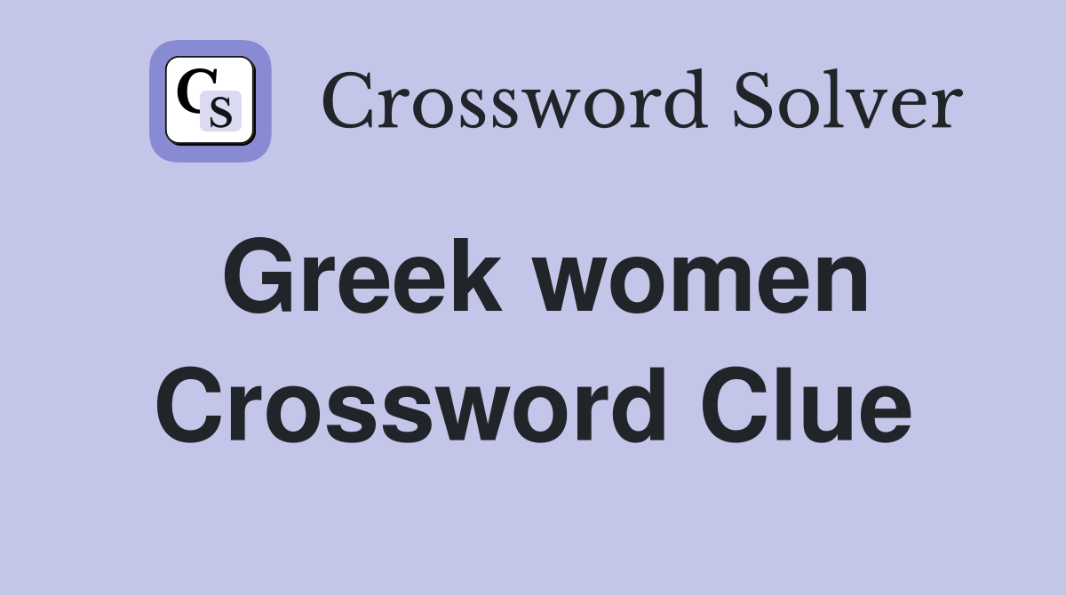 Greek women Crossword Clue