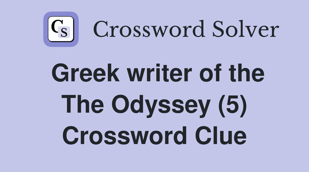 Greek writer of the The Odyssey (5) Crossword Clue