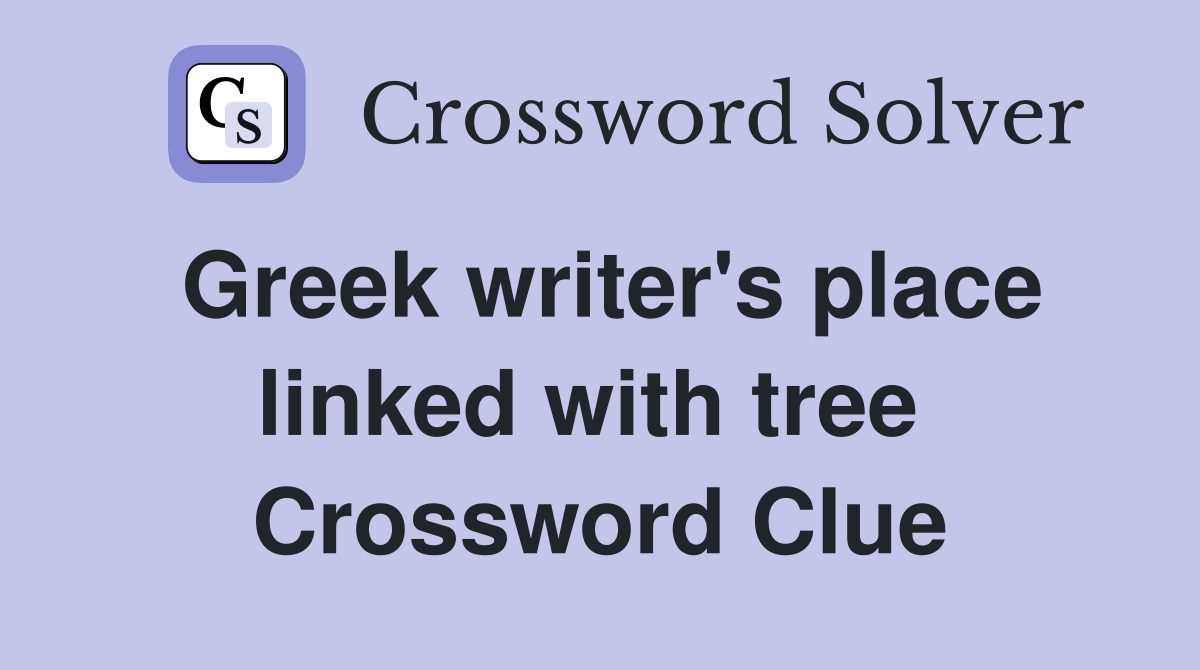 Greek writer's place linked with tree  Crossword Clue