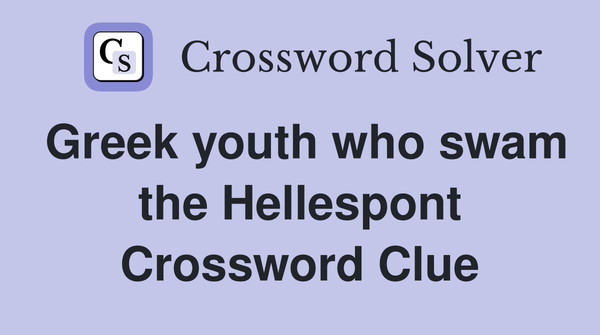 Greek youth who swam the Hellespont Crossword Clue