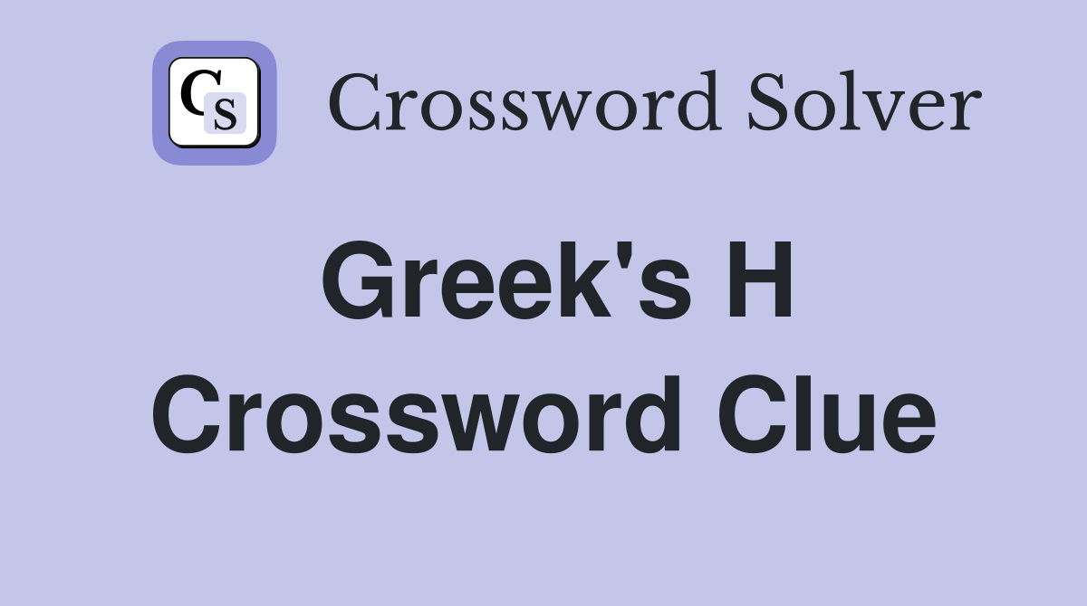 Greek's H Crossword Clue