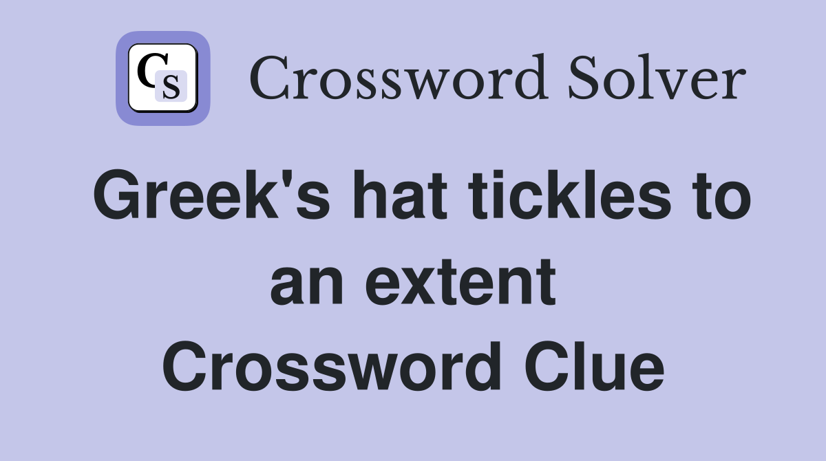 Greek's hat tickles to an extent Crossword Clue