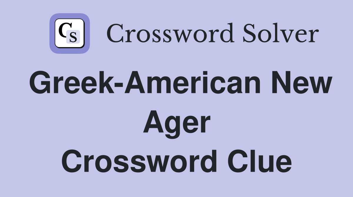 Greek-American New Ager Crossword Clue