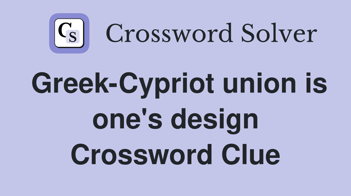 Greek-Cypriot union is one's design Crossword Clue