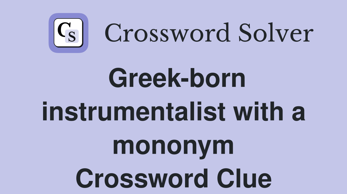 Greek-born instrumentalist with a mononym Crossword Clue