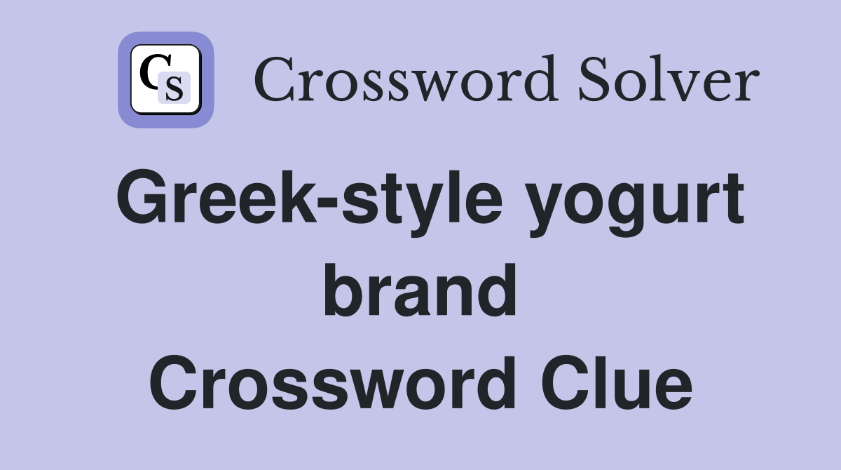 Greek-style yogurt brand Crossword Clue