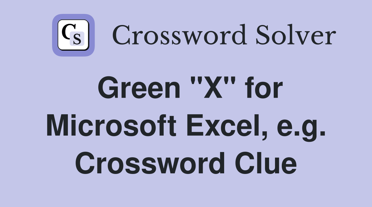 Green "X" for Microsoft Excel, e.g. Crossword Clue