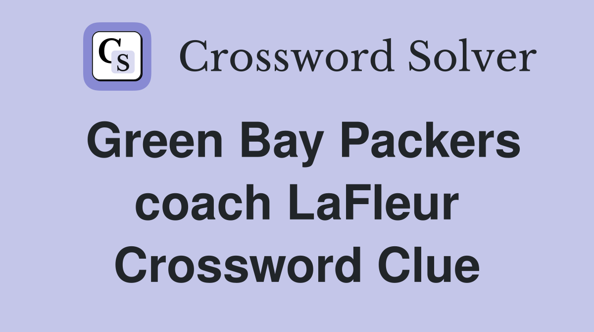Green Bay Packers coach LaFleur Crossword Clue