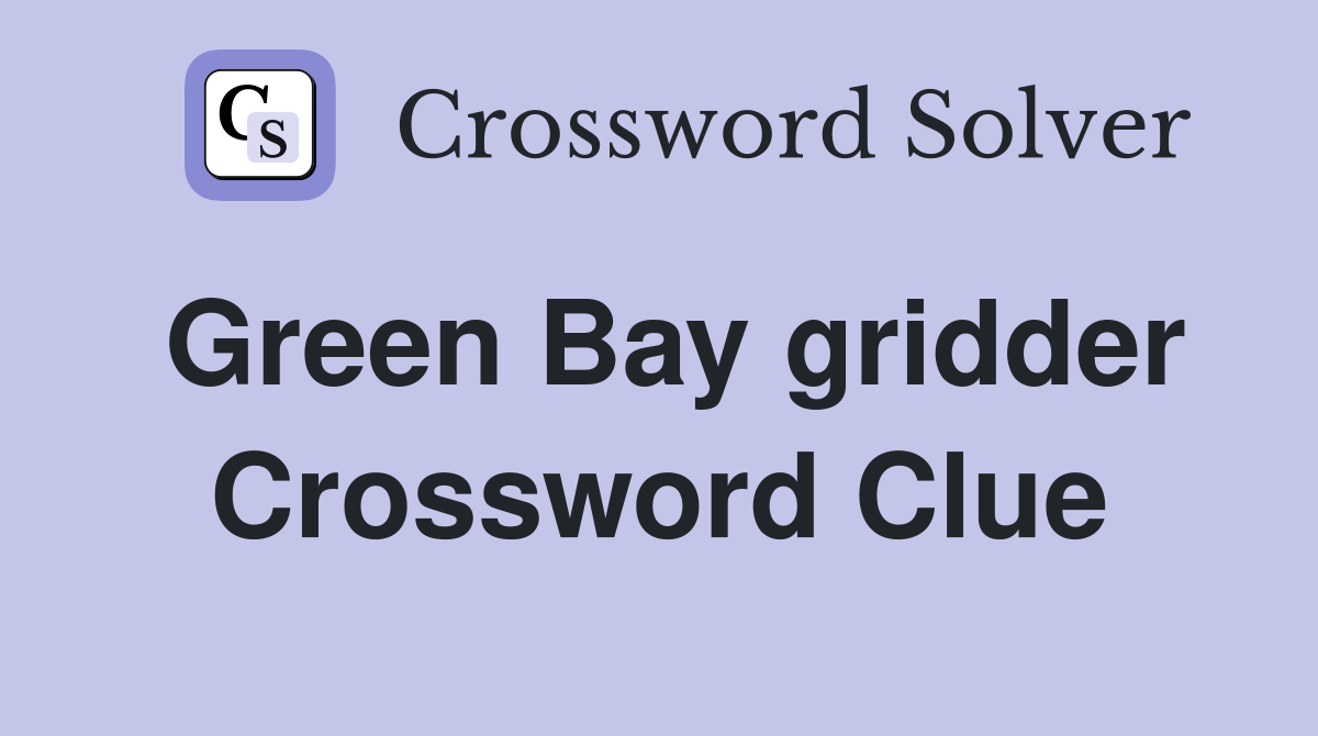 Green Bay gridder Crossword Clue