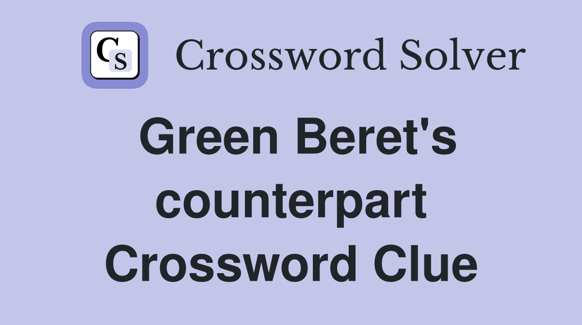Green Beret's counterpart Crossword Clue