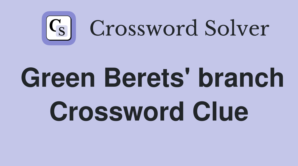 Green Berets' branch Crossword Clue