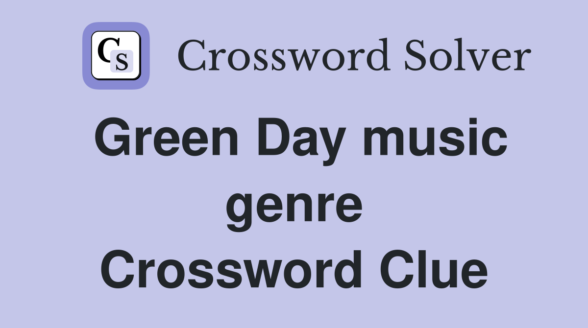 Green Day music genre Crossword Clue