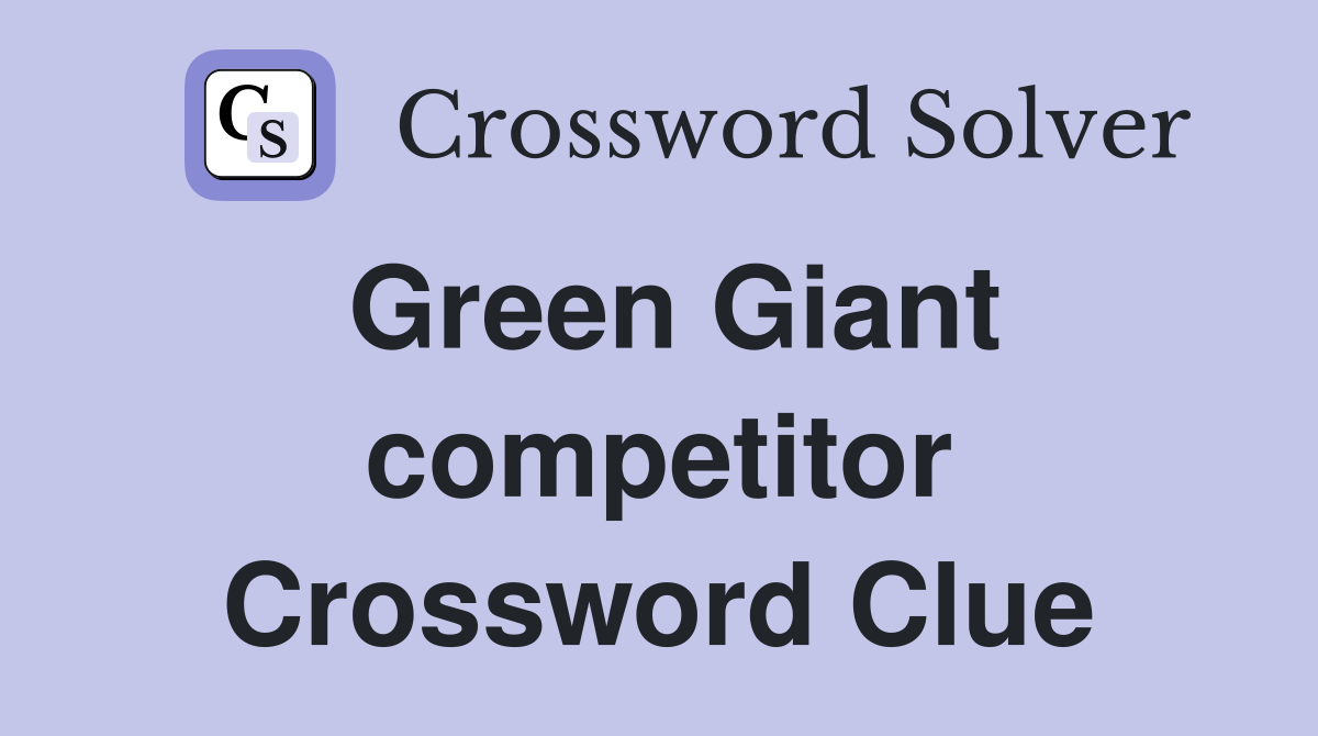 Green Giant competitor Crossword Clue