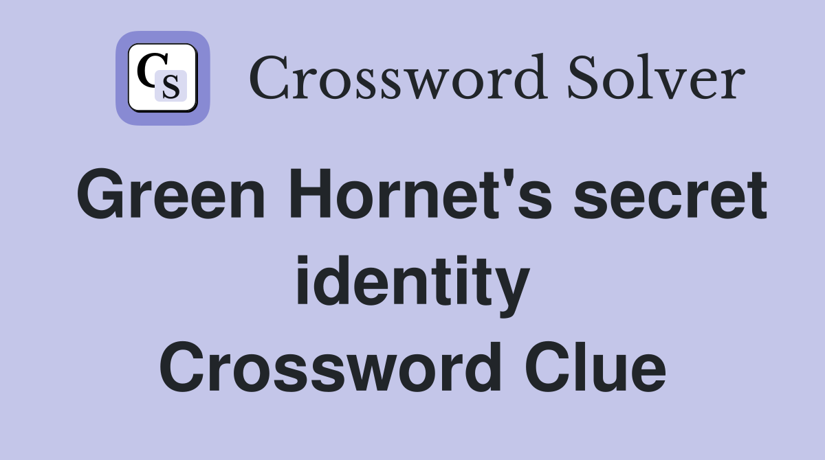 Green Hornet's secret identity Crossword Clue