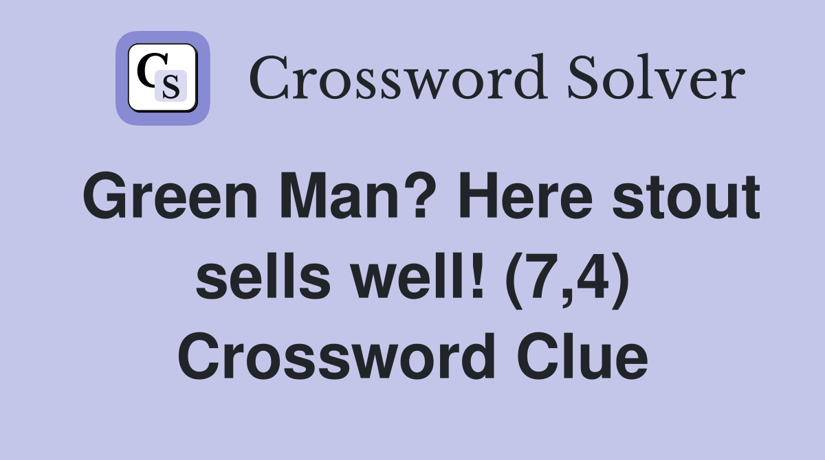 Green Man? Here stout sells well! (7,4) Crossword Clue