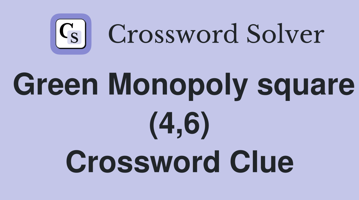 Green Monopoly square (4,6) Crossword Clue