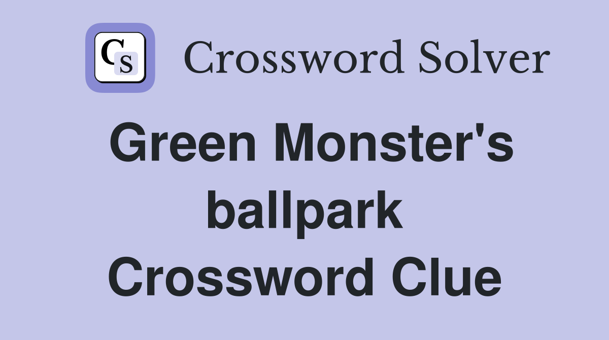 Green Monster's ballpark Crossword Clue