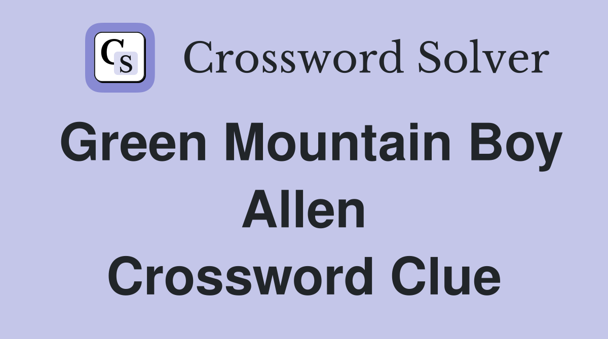 Green Mountain Boy Allen Crossword Clue